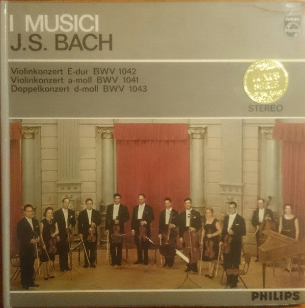 Johann Sebastian Bach – I Musici : Violinkonzert E-dur BWV 1042 · Violinkonzert A-moll BWV 1041 · Doppelkonzert D-moll BWV 1043 (LP)