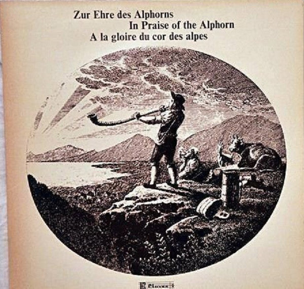 Various : Zur Ehre Des Alphorns - In Praise Of The Alphorn - A La Gloire Du Cor Des Alpes (LP, Comp, Gat)