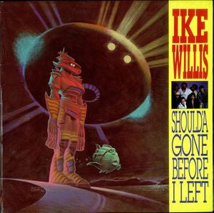 Ike Willis : Should'a Gone Before I Left (LP, Album)