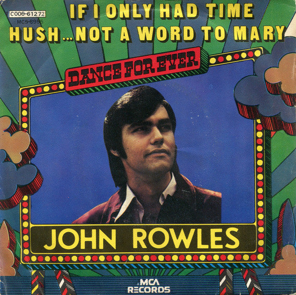 John Rowles : If I Only Had Time / Hush ... Not A Word To Mary (7", Single)