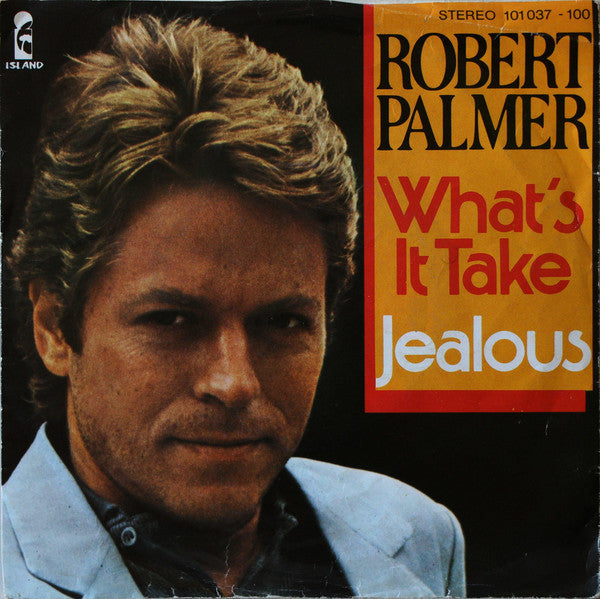 Robert Palmer : What's It Take / Jealous (7", Single)