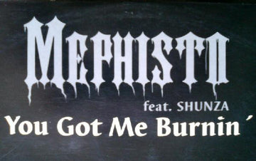 Mephisto Feat. Shunza : You Got Me Burnin' (12")