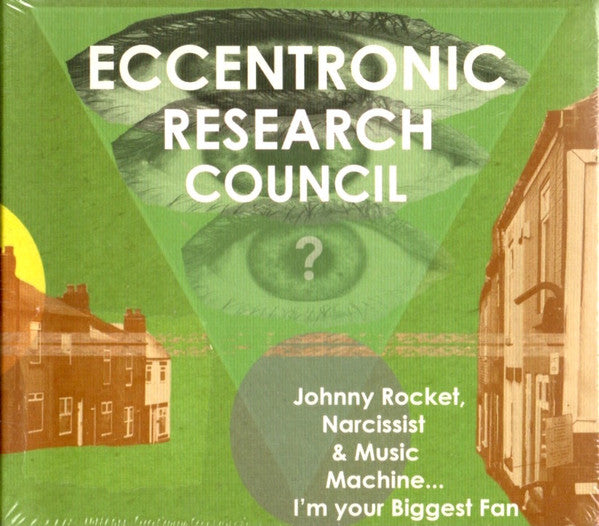 The Eccentronic Research Council : Johnny Rocket, Narcissist & Music Machine... I'm Your Biggest Fan (CD, Album)