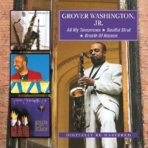 Grover Washington, Jr. : All My Tomorrows / Soulful Strut / Breath Of Heaven (3xCD, Comp, RM)