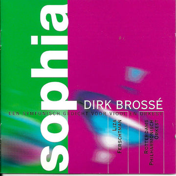 Dirk Brossé | Liza Ferschtman, Rotterdams Philharmonisch Orkest : Sophia (CD, Album)