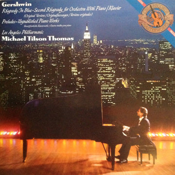 George Gershwin, Michael Tilson Thomas, Los Angeles Philharmonic Orchestra : Rhapsody In Blue • Second Rhapsody For Orchestra With Piano • Preludes • Unpublished Piano Works  (LP, Gat)