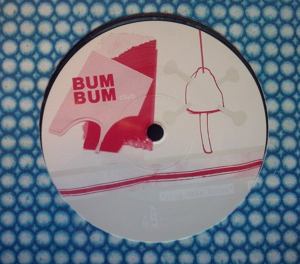 Bum Bum Club : Play This House (12")
