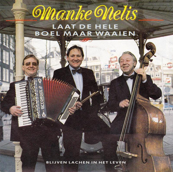 Manke Nelis : Laat de Hele Boel Maar Waaien (7")