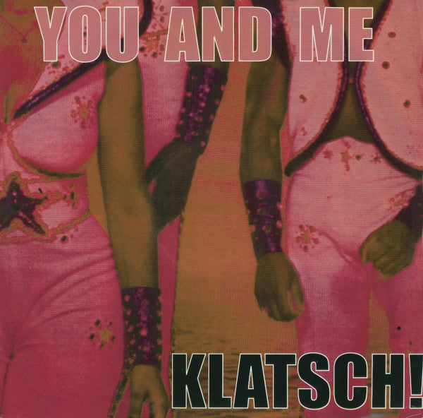 Klatsch! : You And Me (12")