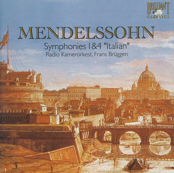 Felix Mendelssohn-Bartholdy ‎– Radio Kamerorkest, Frans Brüggen : Symphonies 1&4 "Italian" (CD, Album)