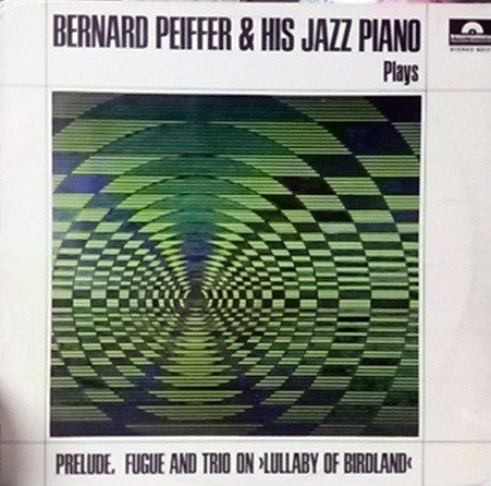 Bernard Peiffer : Bernard Peiffer & His Jazz Piano Plays Prelude, Fugue And Trio On "Lullaby Of Birdland" (LP, Album)