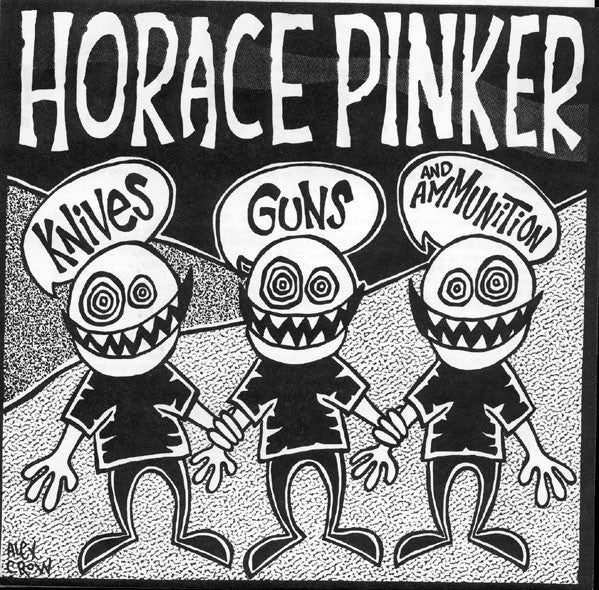 Horace Pinker : Knives, Guns, And Ammunition (7")
