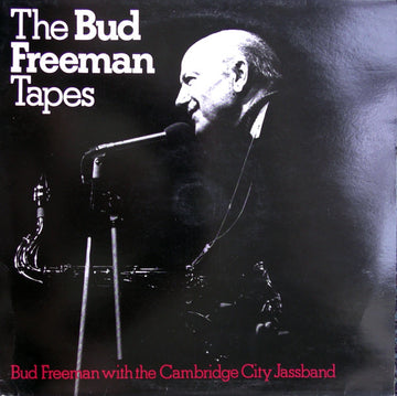 Bud Freeman With The Cambridge City Jassband : The Bud Freeman Tapes (LP, Album)