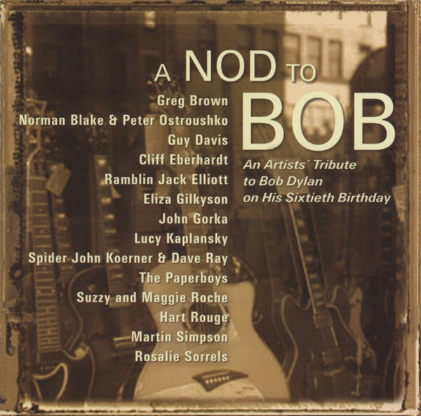 Various : A Nod To Bob (An Artists' Tribute To Bob Dylan On His Sixtieth Birthday) (HDCD, Album)