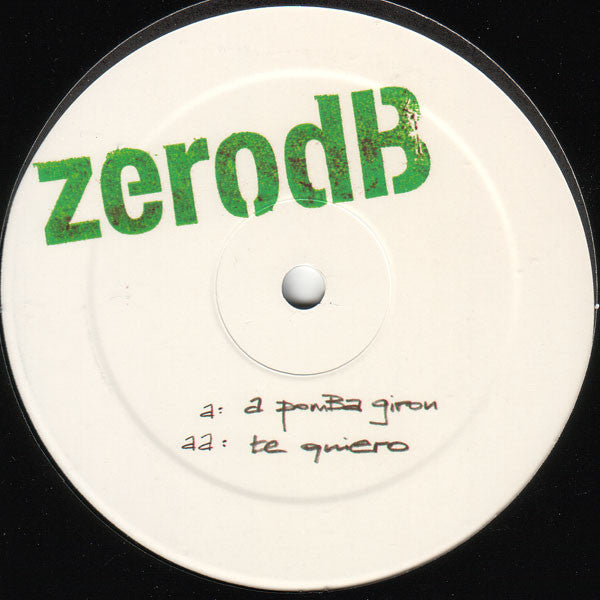 Zero dB : A Pomba Girou / Te Quiero (12")