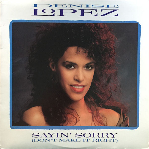 Denise Lopez : Sayin' Sorry (Don't Make It Right) (12", Pic)