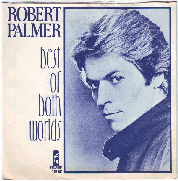Robert Palmer : Best Of Both Worlds (7", Single, Isl)