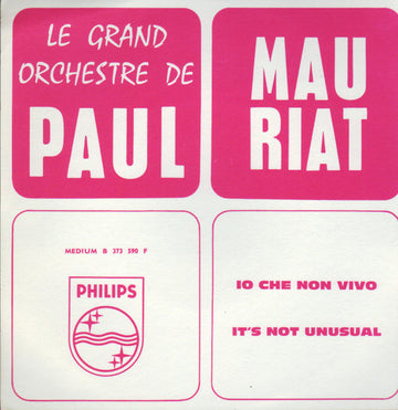 Le Grand Orchestre De Paul Mauriat : Io Che Non Vivo /  It's Not Unusual (7", Single, Mono, Jukebox)