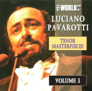 Luciano Pavarotti : The World Of Luciano Pavarotti Tenor Masterpieces Volume 3 (CD, Comp)