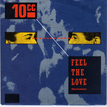 10cc : Feel The Love (Oomachasaooma) (7", Single)