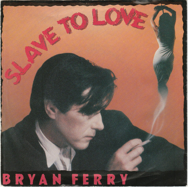 Bryan Ferry : Slave To Love (7", Single)