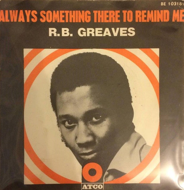 R.B. Greaves : Always Something There To Remind Me (7")