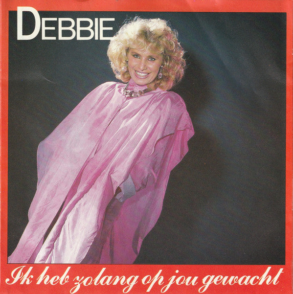 Debbie (6) : Ik Heb Zo Lang Op Jou Gewacht (7", Single)