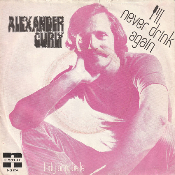 Alexander Curly : I'll Never Drink Again (7", Single, Blu)