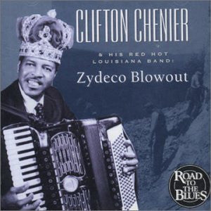 Clifton Chenier And His Red Hot Louisiana Band : Zydeco Blow Out (CD, Comp)