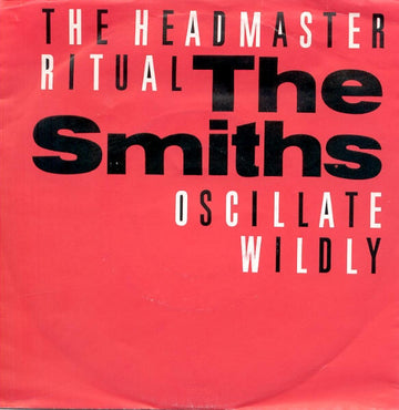 The Smiths : The Headmaster Ritual / Oscillate Wildly (7", Single)