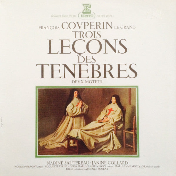 François Couperin / Nadine Sautereau - Jeannine Collard / Noëlie Pierront / Huguette Fernandez & Marie-Claire Bisson / Marie-Anne Mocquot / Laurence Boulay : Trois Leçons Des Ténèbres Deux Motets (LP, Album, RE)