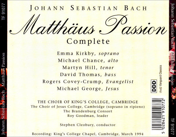 Johann Sebastian Bach - Emma Kirkby, Michael Chance, Martyn Hill, David Thomas (9), Michael George (3), Rogers Covey-Crump, The King's College Choir Of Cambridge, Brandenburg Consort, Stephen Cleobury : Matthäus Passion (3xCD + Box)