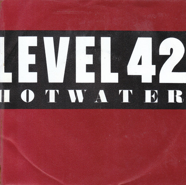 Level 42 : Hot Water (7", Single)