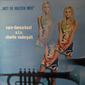 VARA-Dansorkest O.L.V.  Charlie Nederpelt : Met De Muziek Mee (LP, Album)