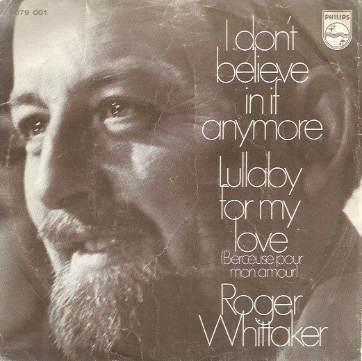 Roger Whittaker : I Don't Believe In If Anymore / Lullaby For My Love (7", Single, Mono, 3-P)