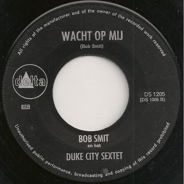 Bob Smit En Het Duke City Sextet : Ik Ben Je Kwijt (7", Single, Big)