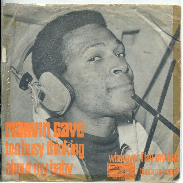 Marvin Gaye : Too Busy Thinking About My Baby / Wherever I Lay My Hat (That's  My Home) (7", Single, Mono)