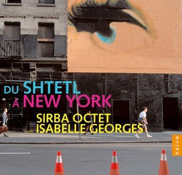 Isabelle Georges, Sirba Octet : From The Shtetl To New York (CD, Album)