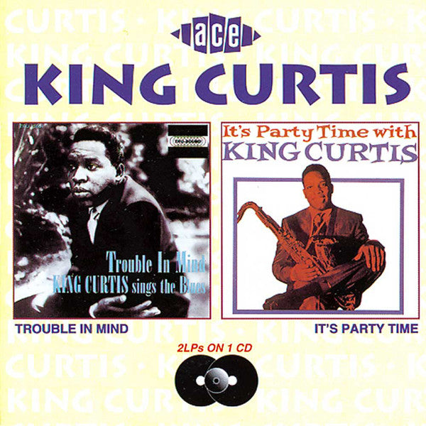 King Curtis : Trouble In Mind / It's Party Time (CD, Album, Comp)