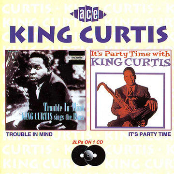 King Curtis : Trouble In Mind / It's Party Time (CD, Album, Comp)