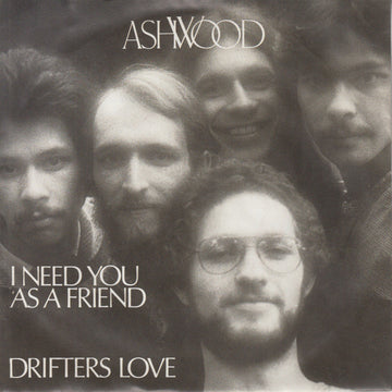 Ashwood : I Need You As A Friend / Drifter's Love (7")