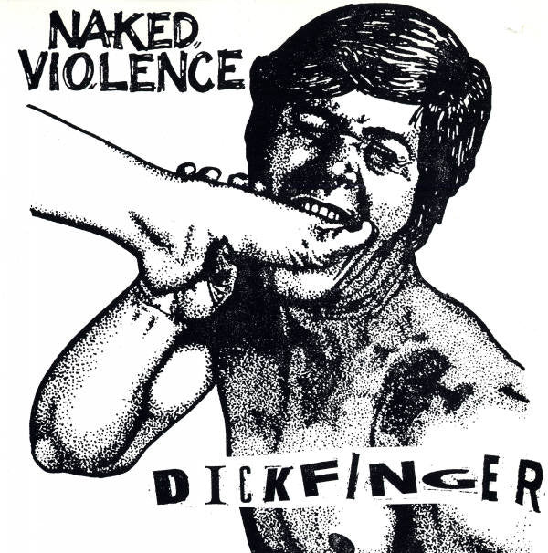 Naked Violence / Dickfinger : Naked Violence / Dickfinger (7")