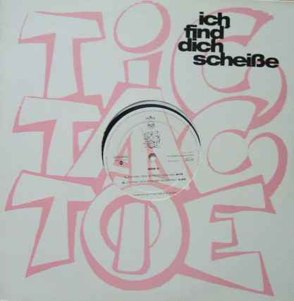 Tic Tac Toe (2) : Ich Find' Dich Scheiße (12")