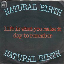 Natural Birth : Life Is What You Make It / Day To Remember (7", Single)