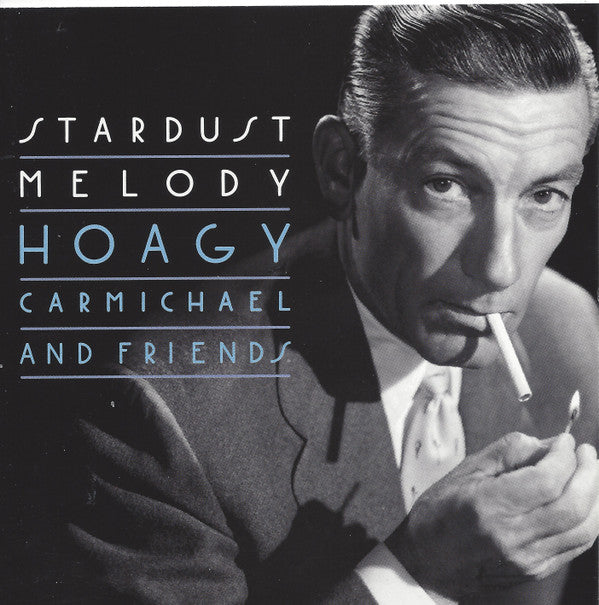 Hoagy Carmichael : Stardust Melody - Hoagy Carmichael And Friends (CD, Comp)