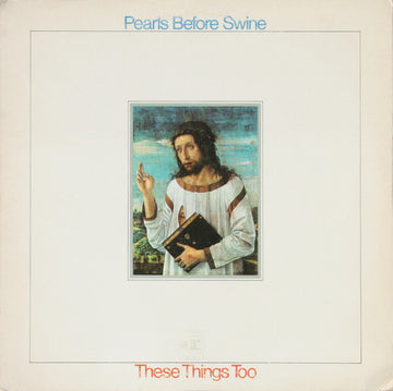 Pearls Before Swine : These Things Too (LP, Album, San)