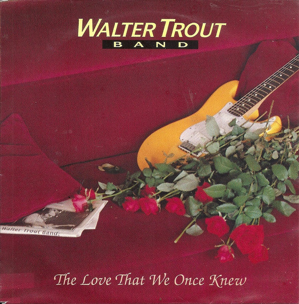 Walter Trout Band : The Love That We Once Knew (7", Single)