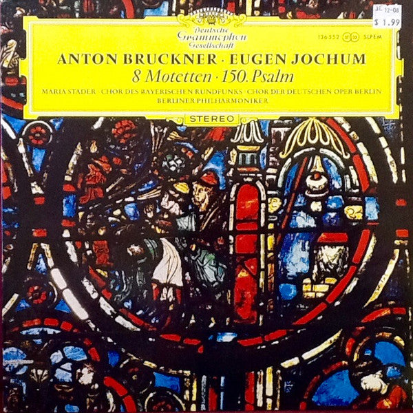 Anton Bruckner · Eugen Jochum, Maria Stader · Chor Des Bayerischen Rundfunks · Chor der Deutschen Oper Berlin · Berliner Philharmoniker : 8 Motetten · 150. Psalm (LP, Album)