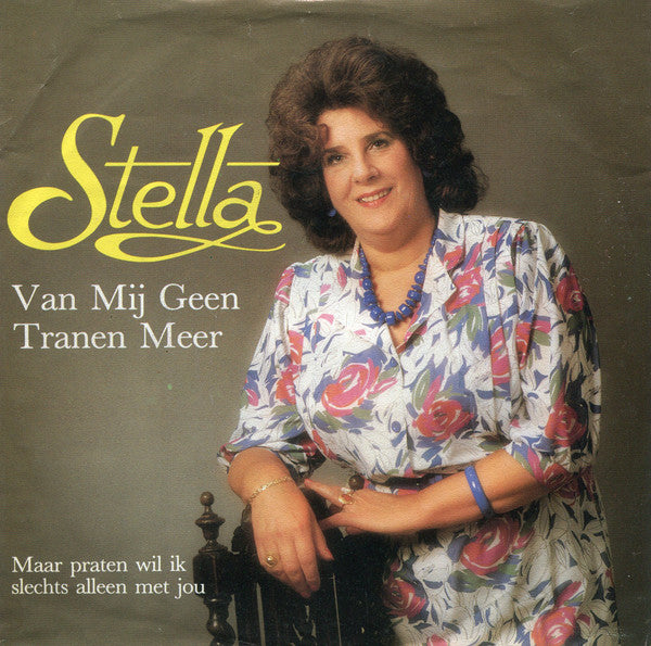 Stella (10) : Van Mij Geen Tranen Meer (7", Single)