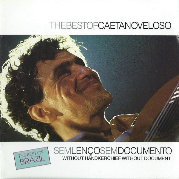 Caetano Veloso : Sem Lenço, Sem Documento = Without Handkerchief, Without Document (The Best Of Caetano Veloso) (CD, Comp, RE)